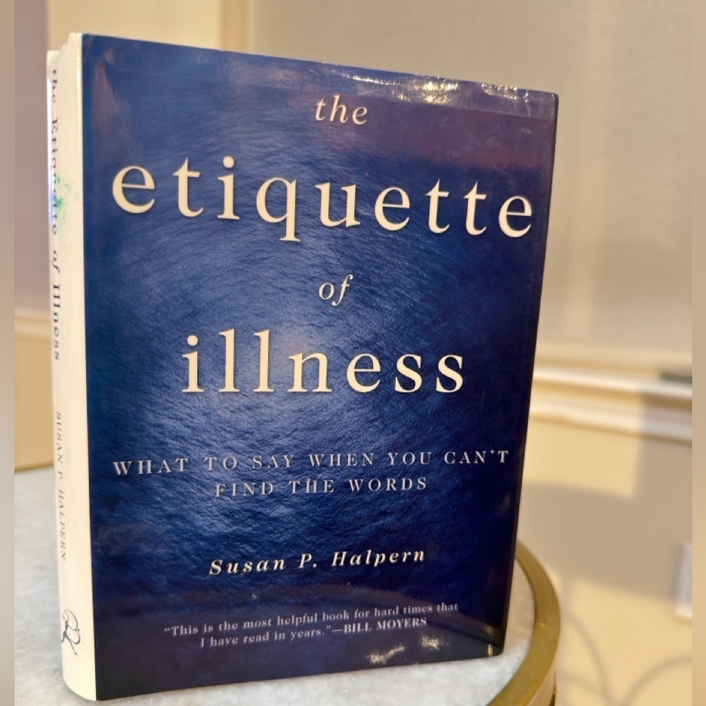 3/$25 Etiquette of Illness: When You Can’t Find the Words Susan P. Halpern